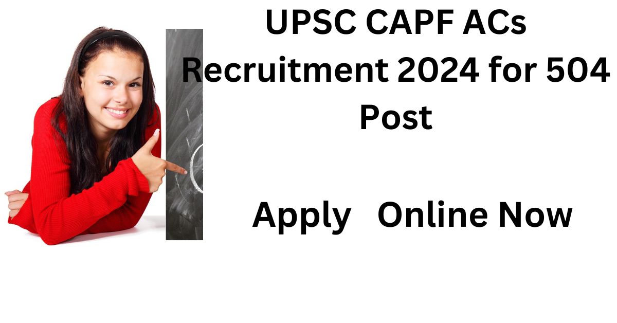 UPSC CAPF ACs Recruitment 2024